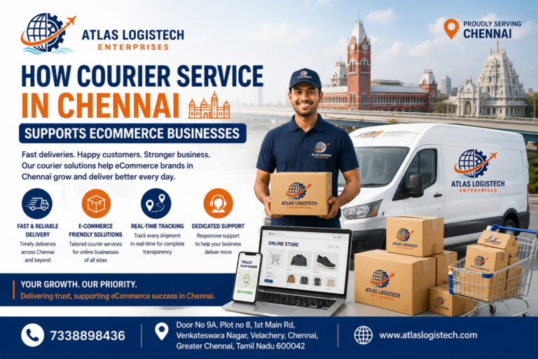 How courier service in Chennai supports eCommerce businesses with fast delivery, real-time tracking, and reliable shipping by Atlas Logistech Enterprises.